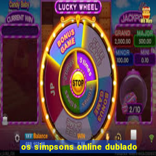 os simpsons online dublado